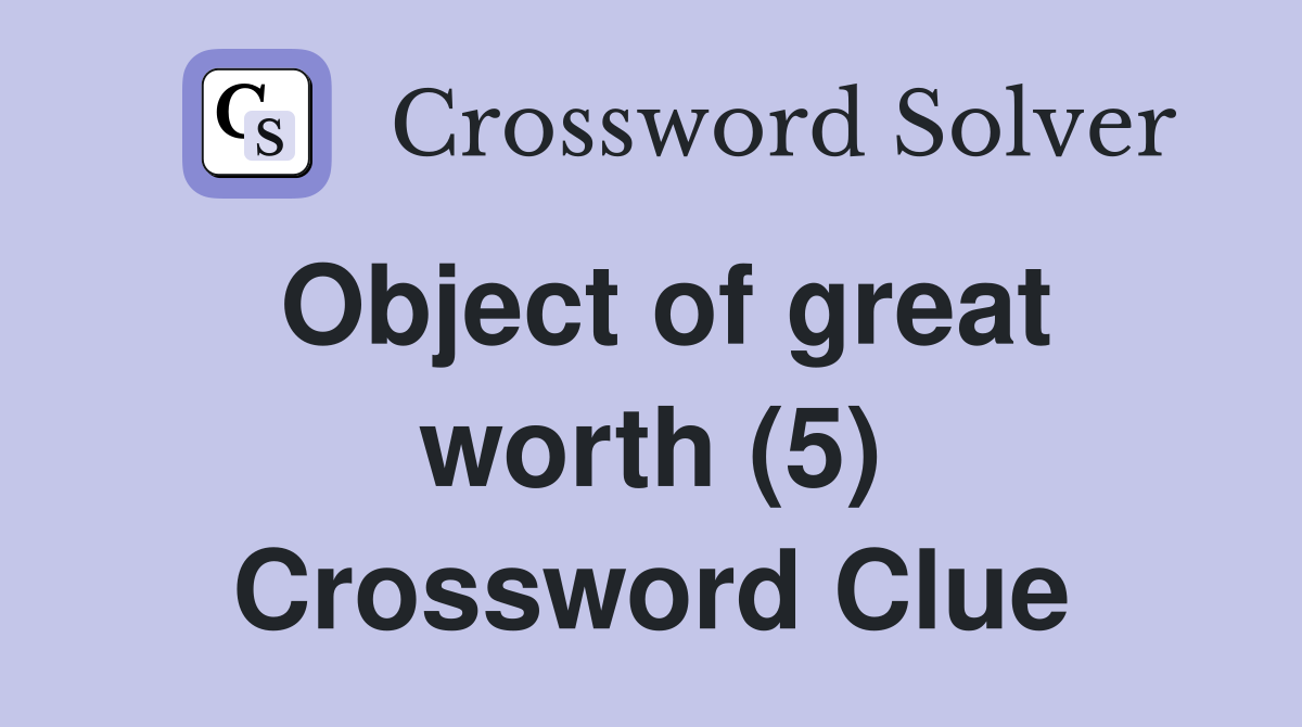 Object of great worth (5) Crossword Clue