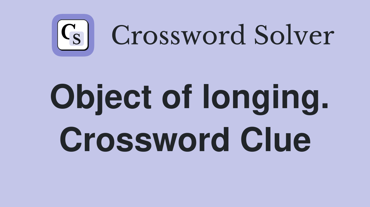 Object of longing. Crossword Clue