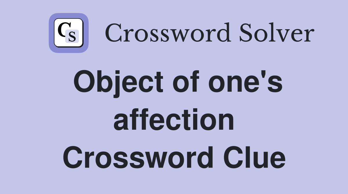 Object of one's affection Crossword Clue