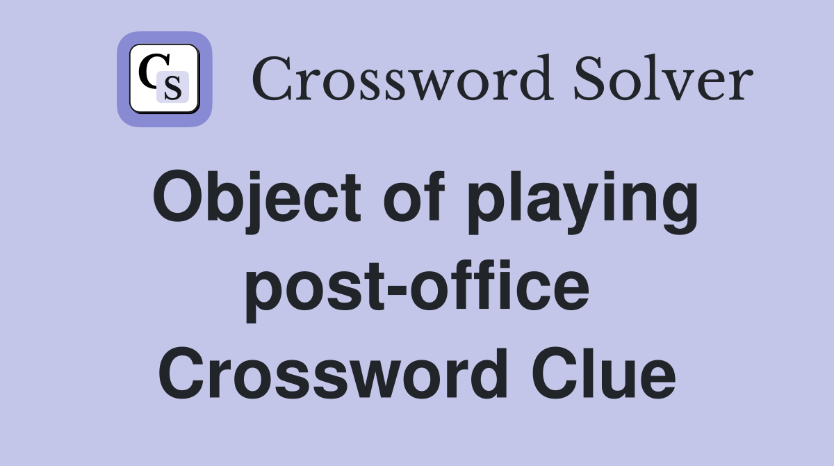Object of playing post-office Crossword Clue