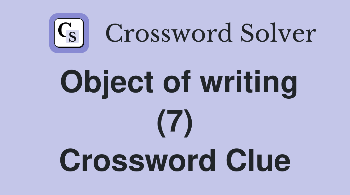 Object of writing (7) Crossword Clue
