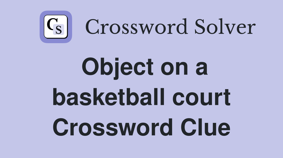 Object on a basketball court Crossword Clue
