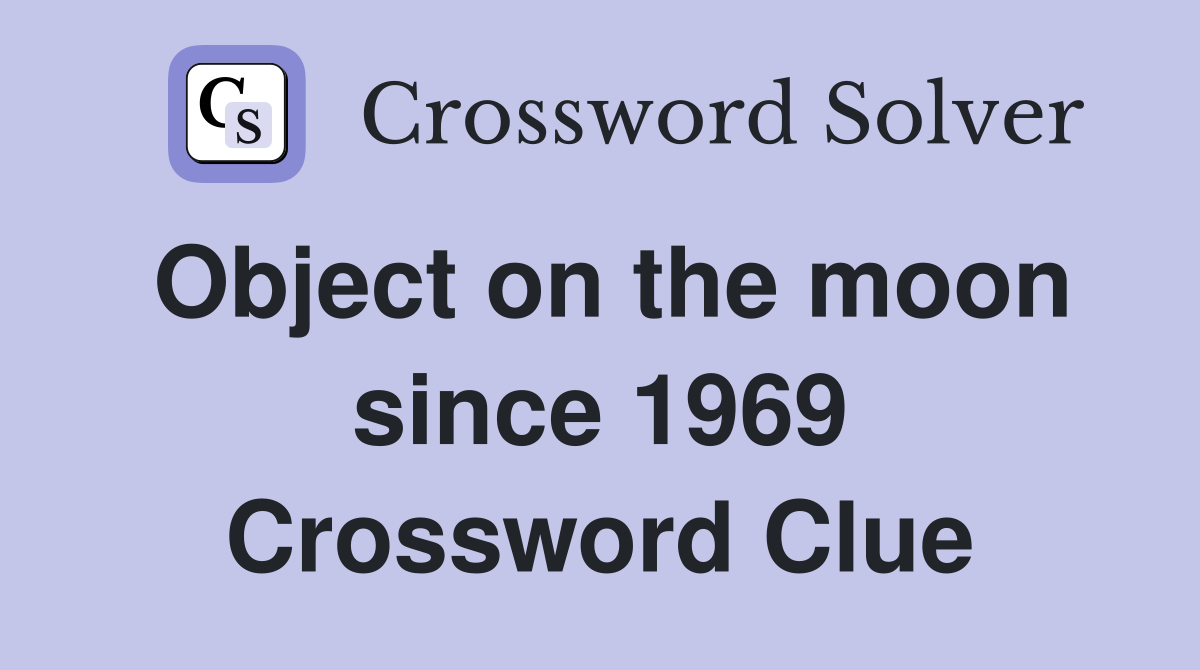 Object on the moon since 1969 Crossword Clue