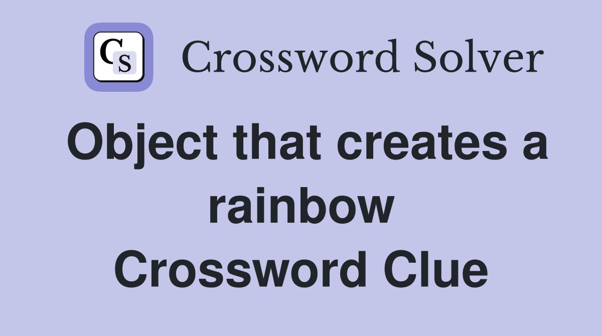 Object that creates a rainbow Crossword Clue