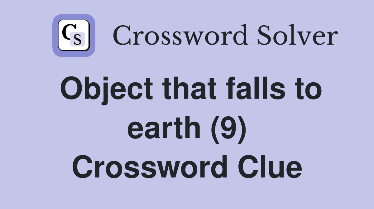 Object that falls to earth (9) Crossword Clue