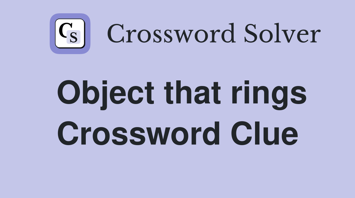 Object that rings Crossword Clue