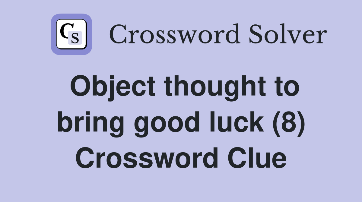 Object thought to bring good luck (8) Crossword Clue