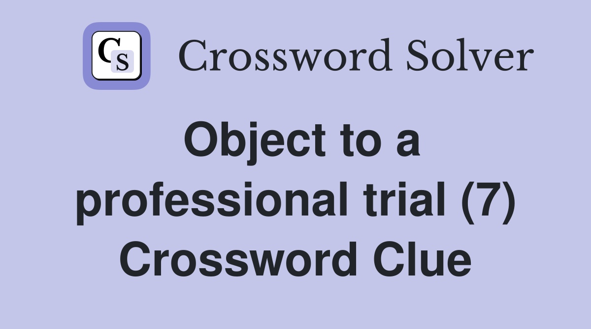 Object to a professional trial (7) Crossword Clue