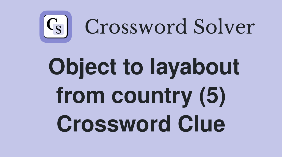 Object to layabout from country (5) Crossword Clue