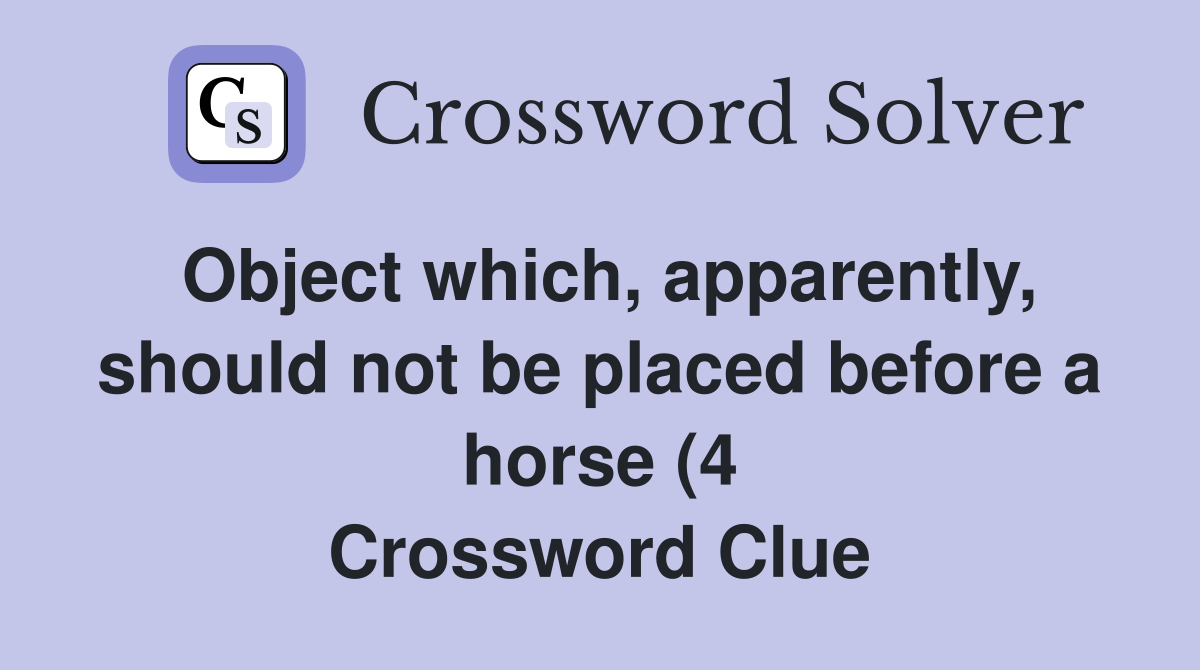 Object which apparently should not be placed before a horse (4 Object which apparently should not be placed before a horse (4