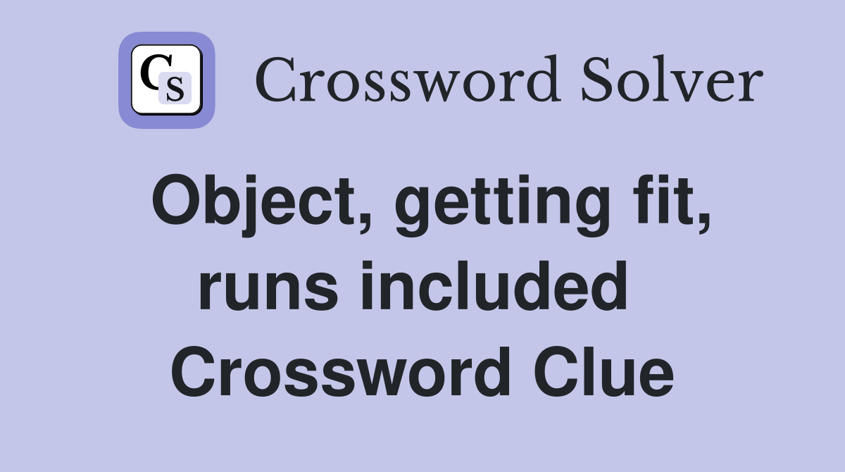 Object, getting fit, runs included  Crossword Clue