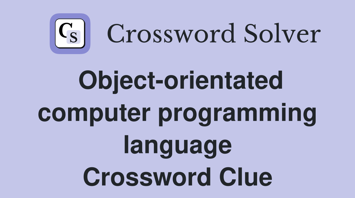Object-orientated computer programming language Crossword Clue
