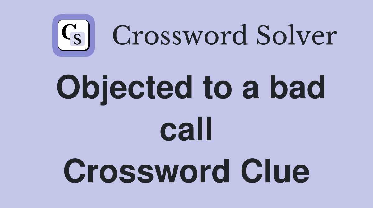 Objected to a bad call Crossword Clue