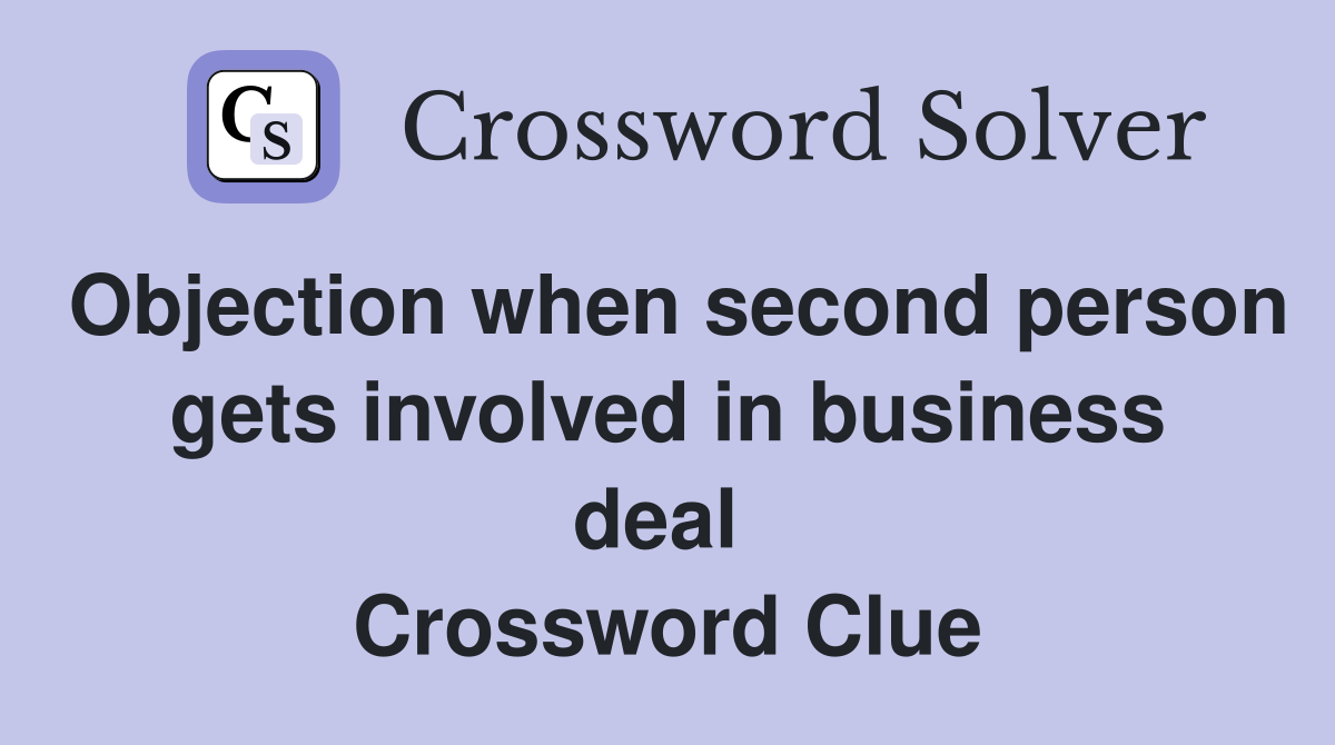 Objection when second person gets involved in business deal  Crossword Clue