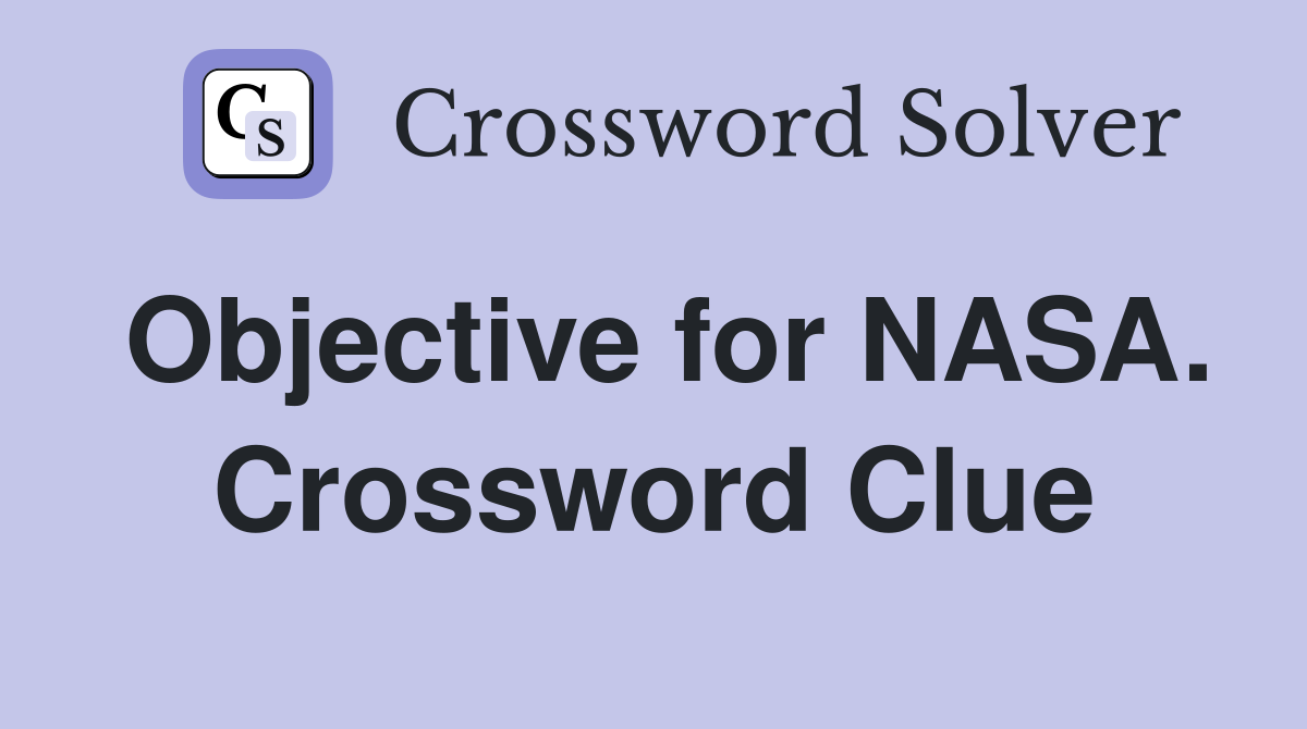 Objective for NASA. Crossword Clue