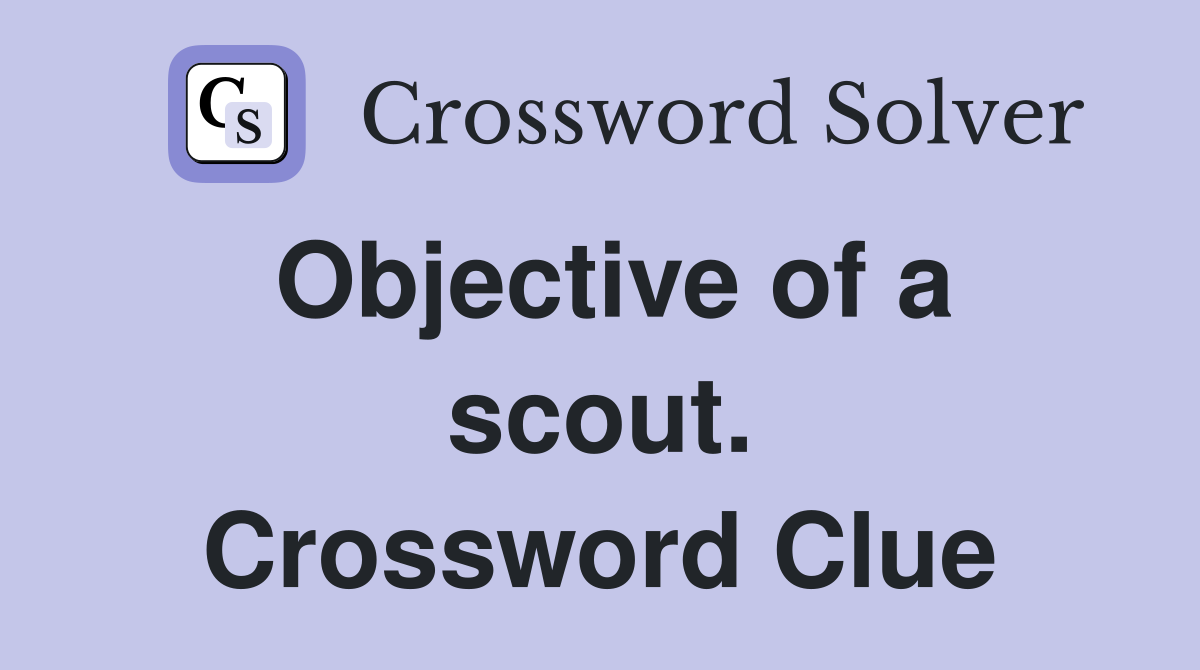 Objective of a scout. Crossword Clue