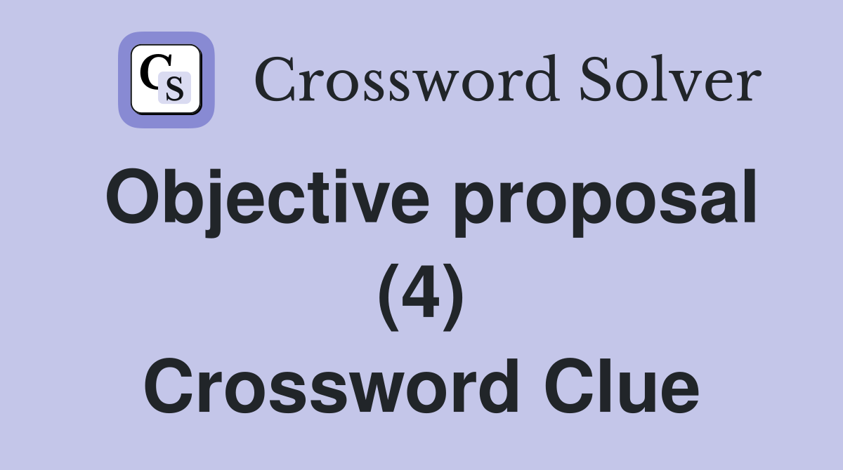 Objective proposal (4) Crossword Clue