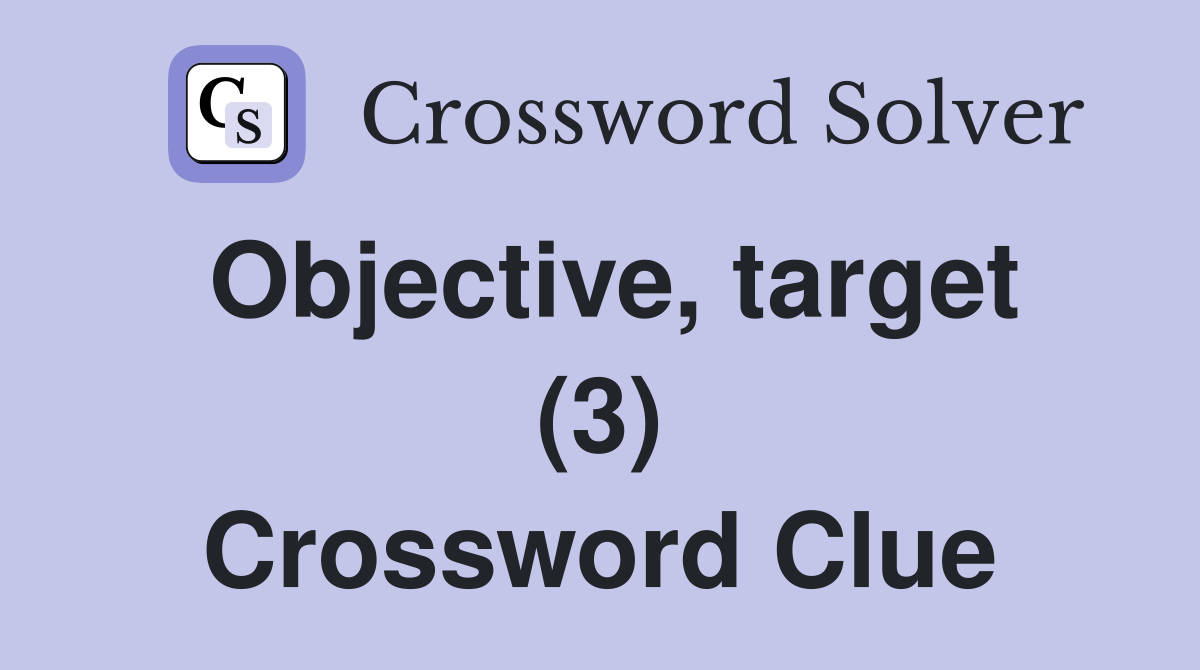 Objective, target (3) Crossword Clue