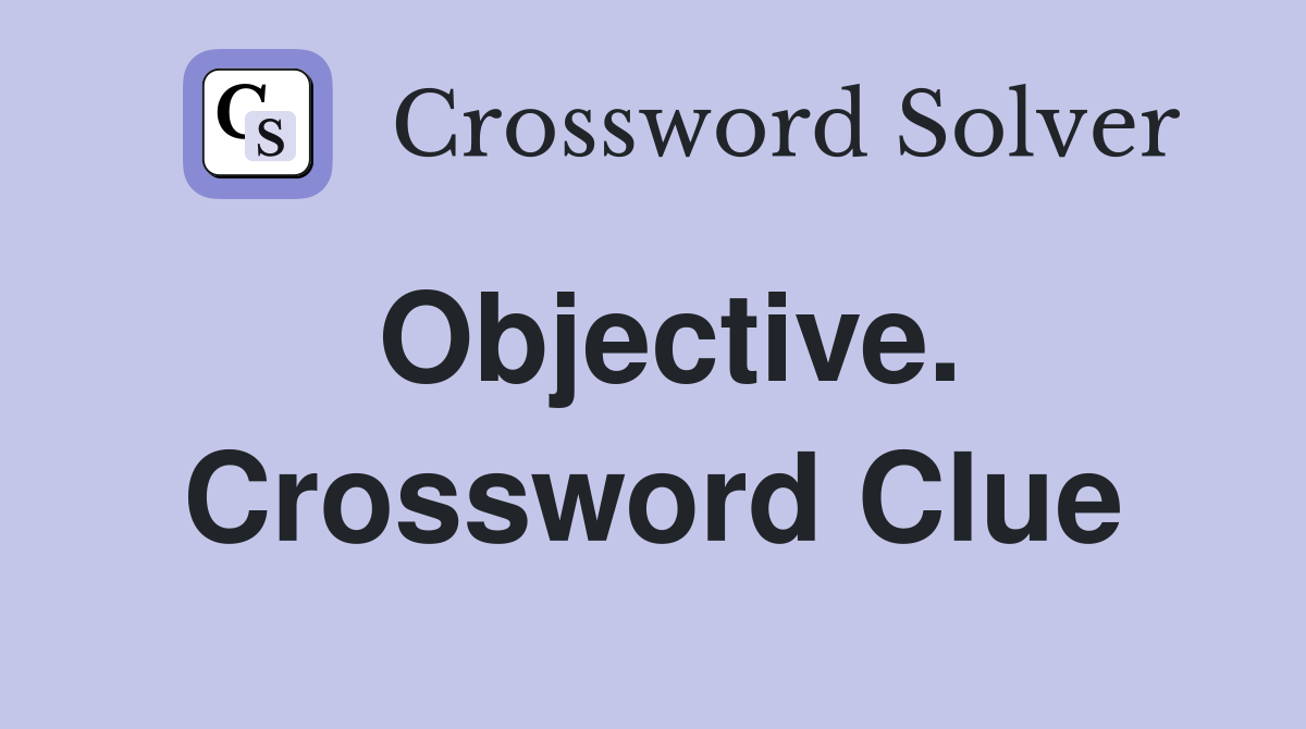 Objective. Crossword Clue