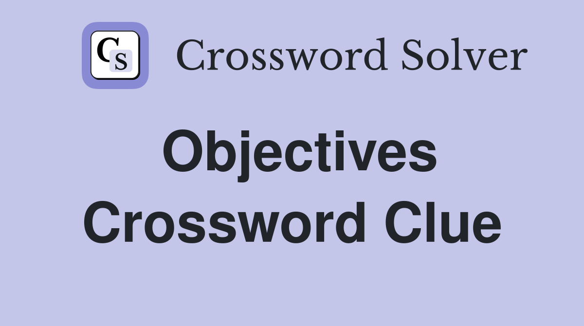 Objectives Crossword Clue Answers Crossword Solver