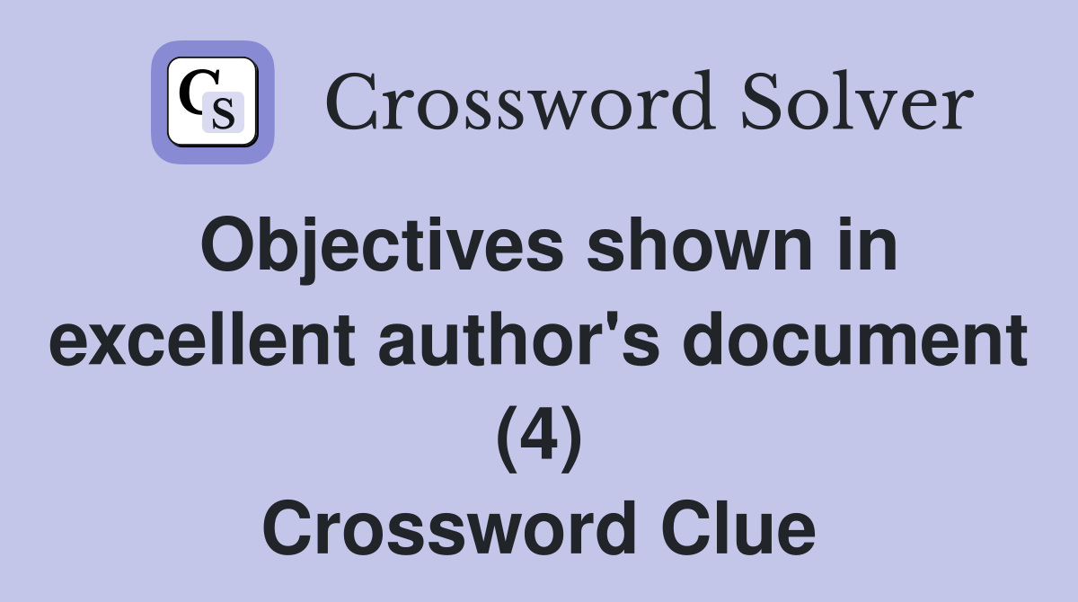 Objectives shown in excellent author's document (4) Crossword Clue