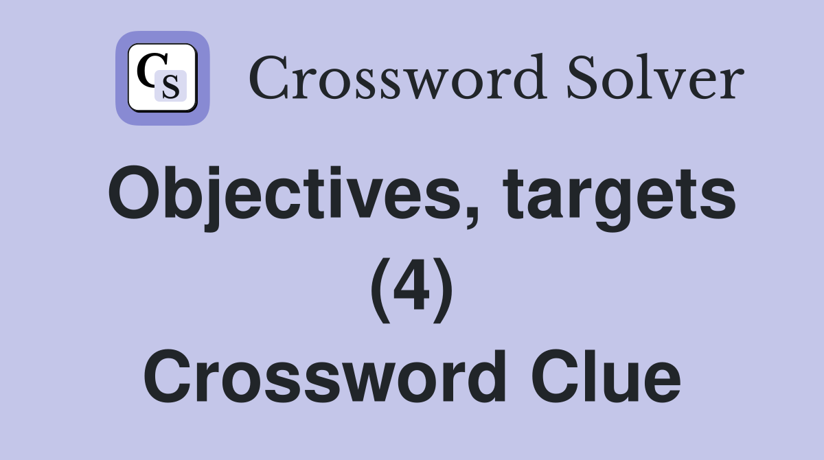 Objectives, targets (4) Crossword Clue