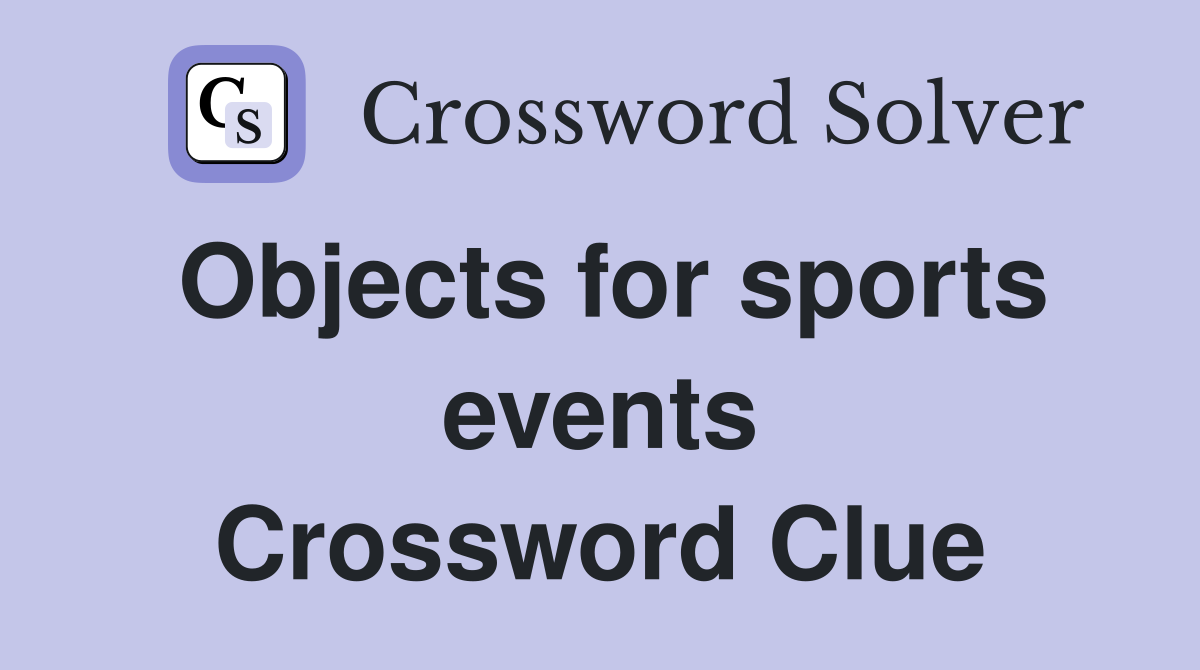 Objects for sports events Crossword Clue