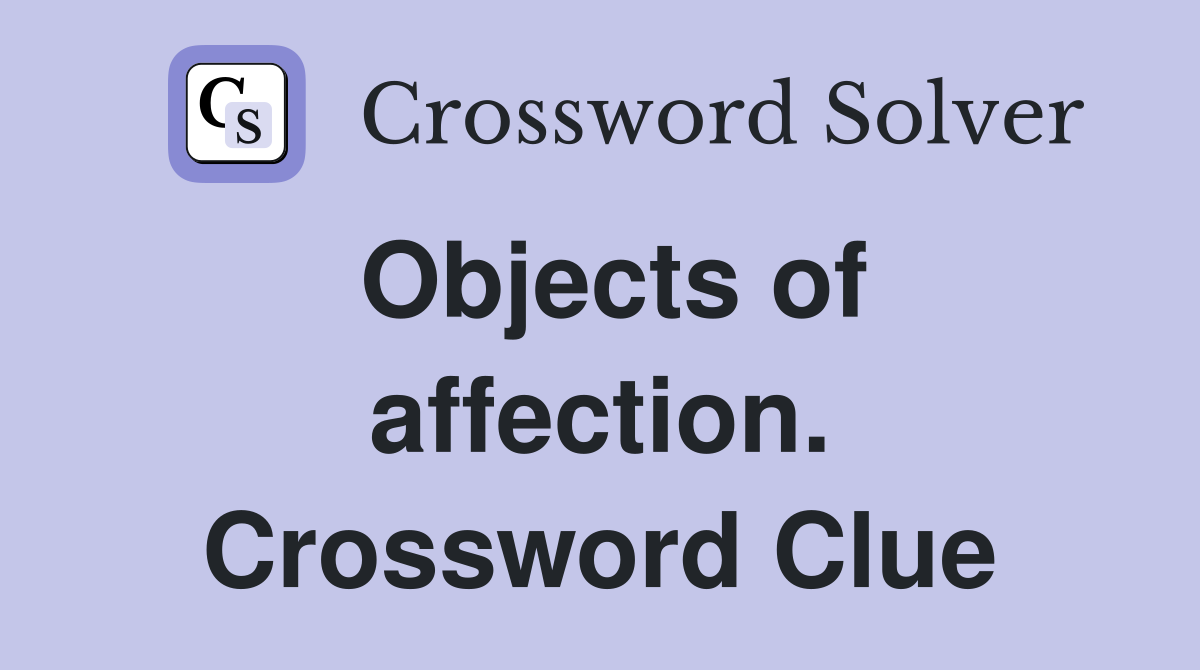 Objects of affection. Crossword Clue