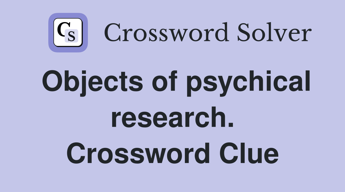 Objects of psychical research. Crossword Clue