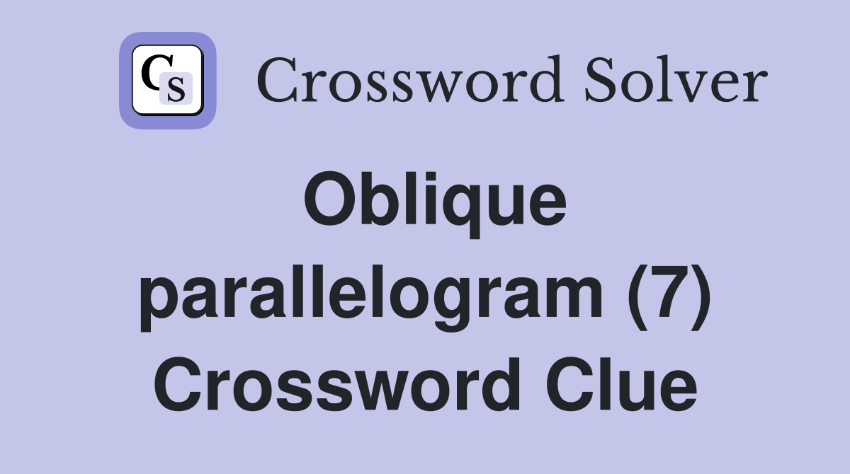 Oblique parallelogram (7) Crossword Clue