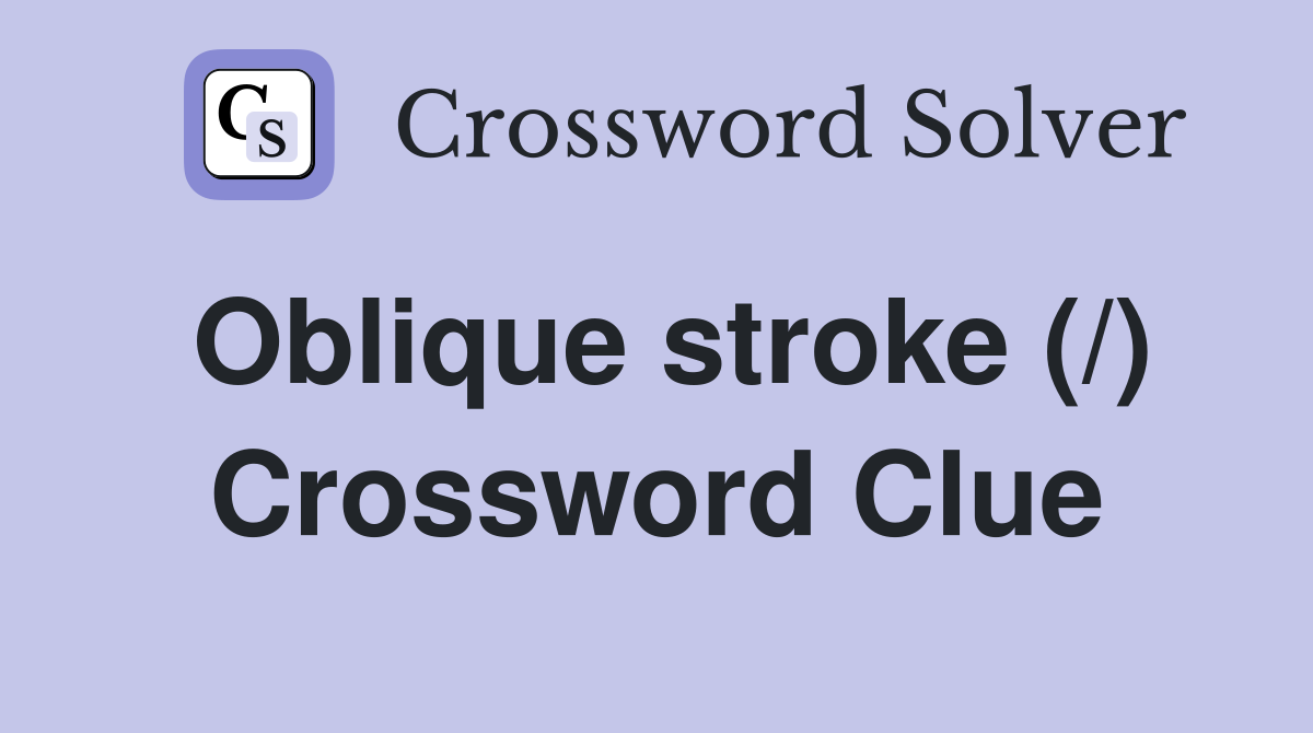 Oblique stroke (/) Crossword Clue
