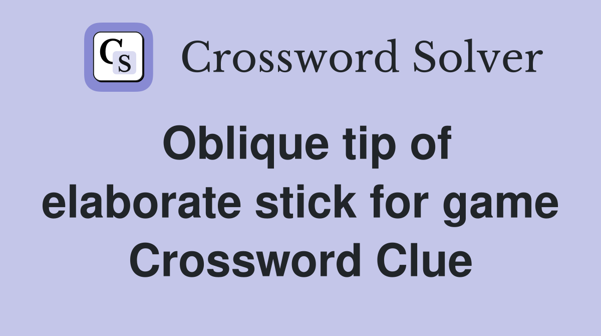 Oblique tip of elaborate stick for game Crossword Clue