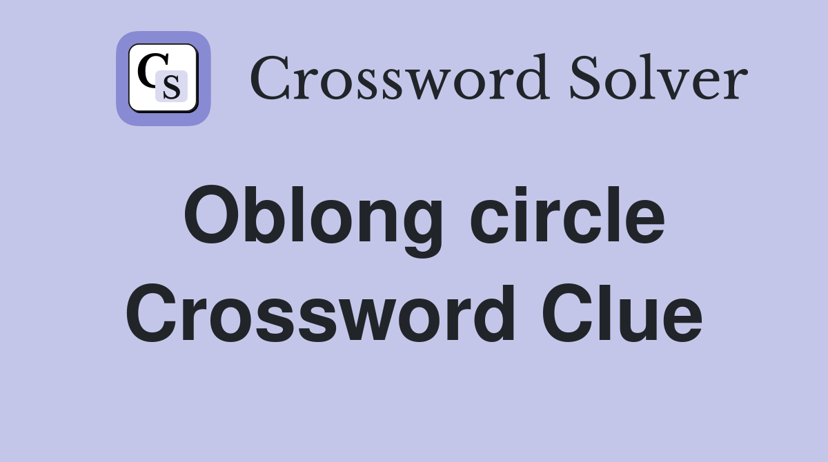 Oblong circle Crossword Clue