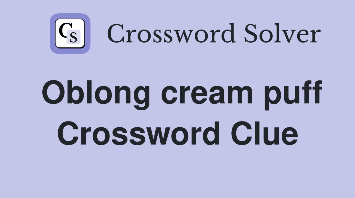 Oblong cream puff Crossword Clue