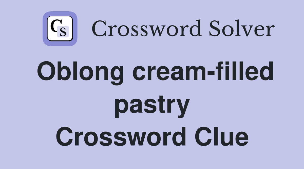 Oblong cream-filled pastry Crossword Clue