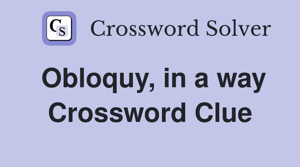 Obloquy, in a way Crossword Clue