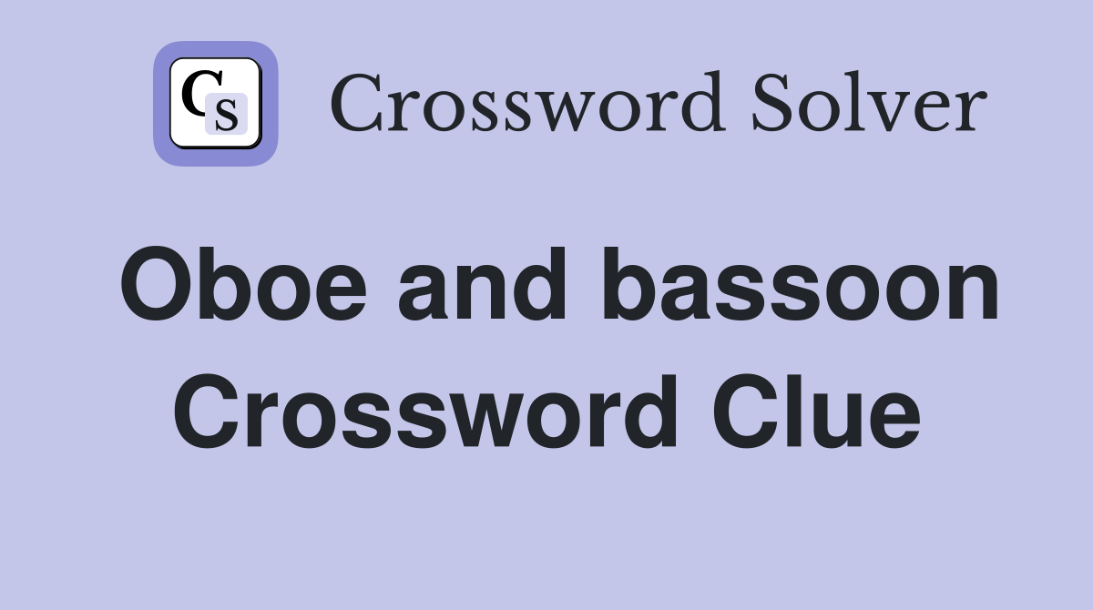 Oboe and bassoon Crossword Clue