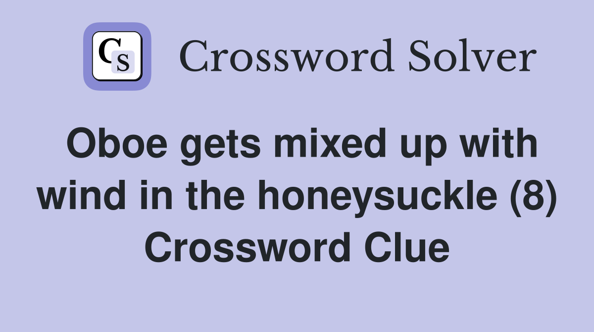 Oboe gets mixed up with wind in the honeysuckle (8) Crossword Clue