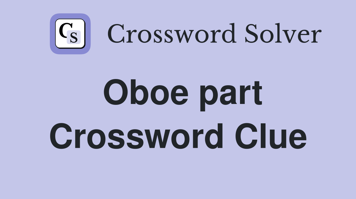 Oboe part Crossword Clue