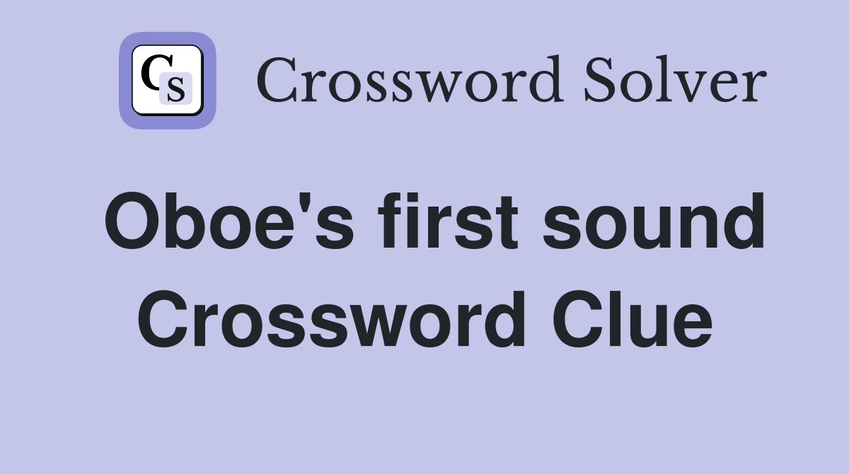 Oboe's first sound Crossword Clue