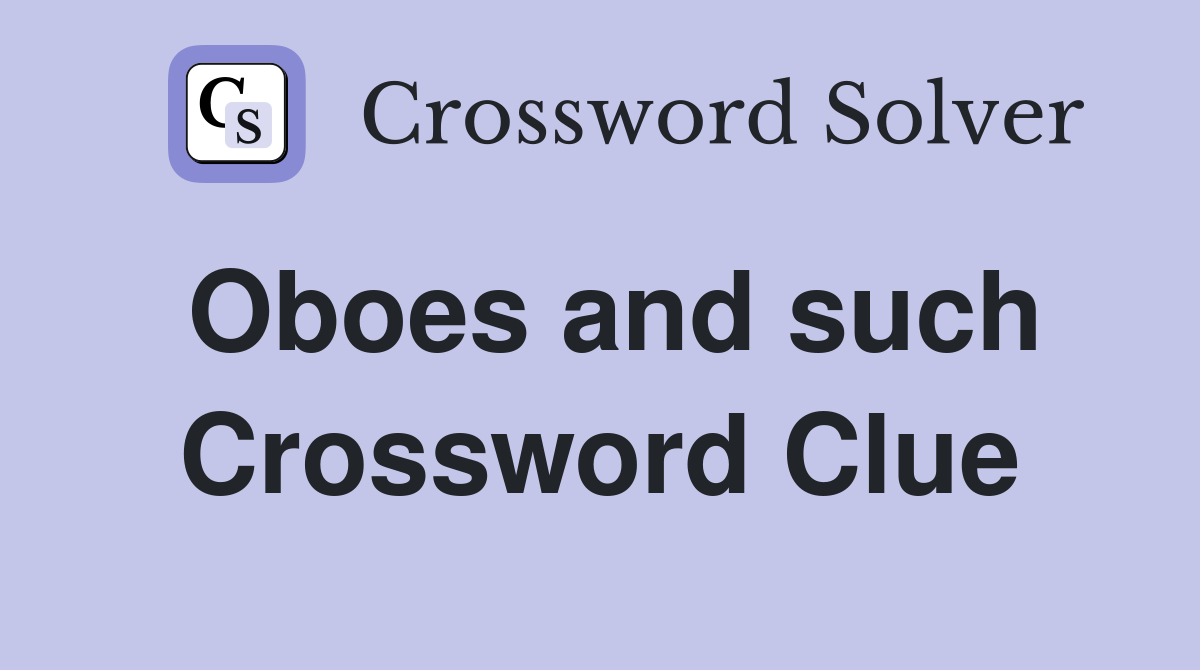 Oboes and such Crossword Clue