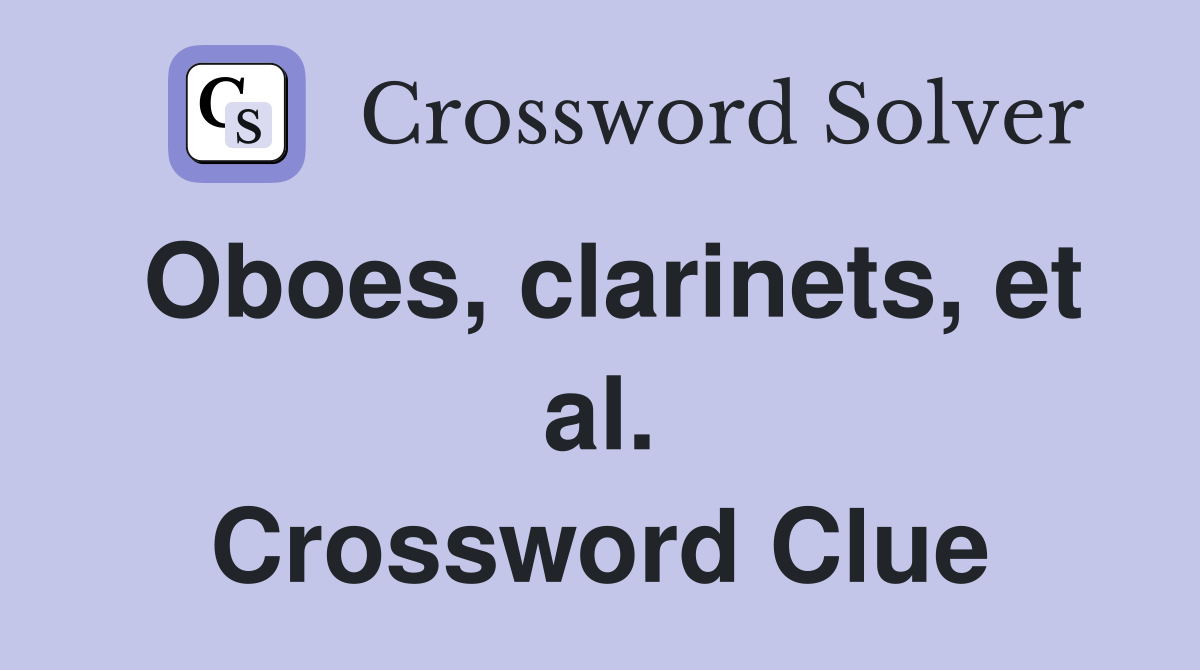 Oboes, clarinets, et al. Crossword Clue