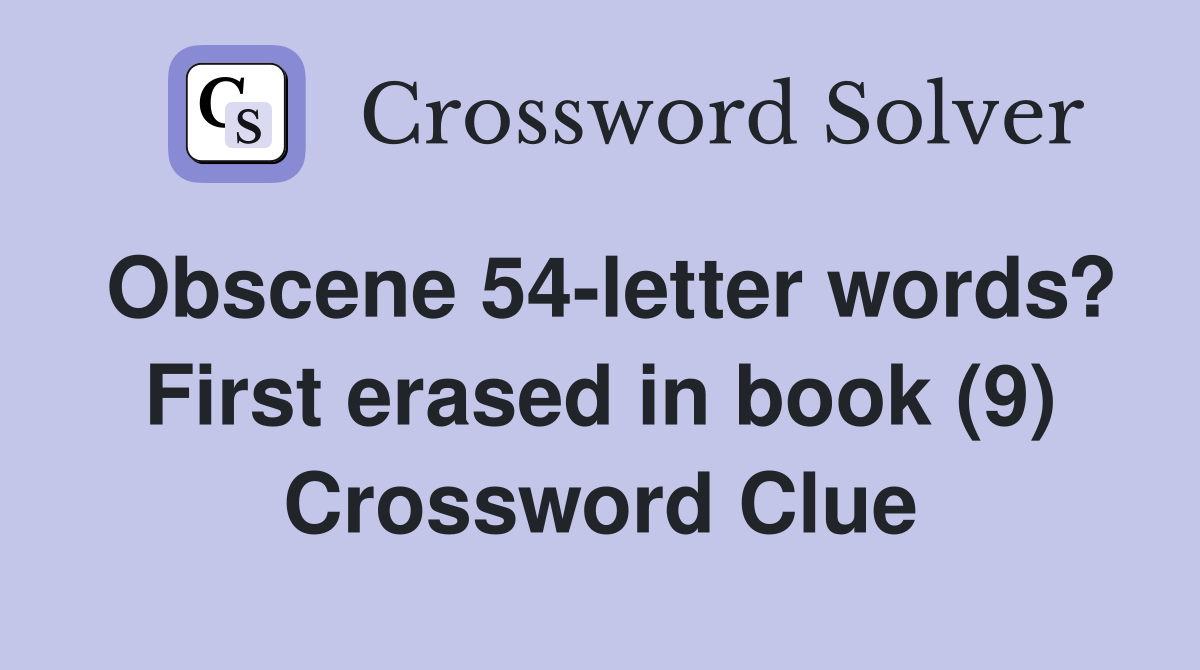 Obscene 54-letter words? First erased in book (9) Crossword Clue