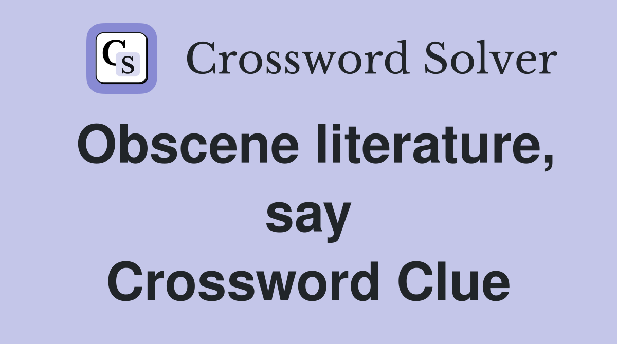 Obscene literature, say Crossword Clue