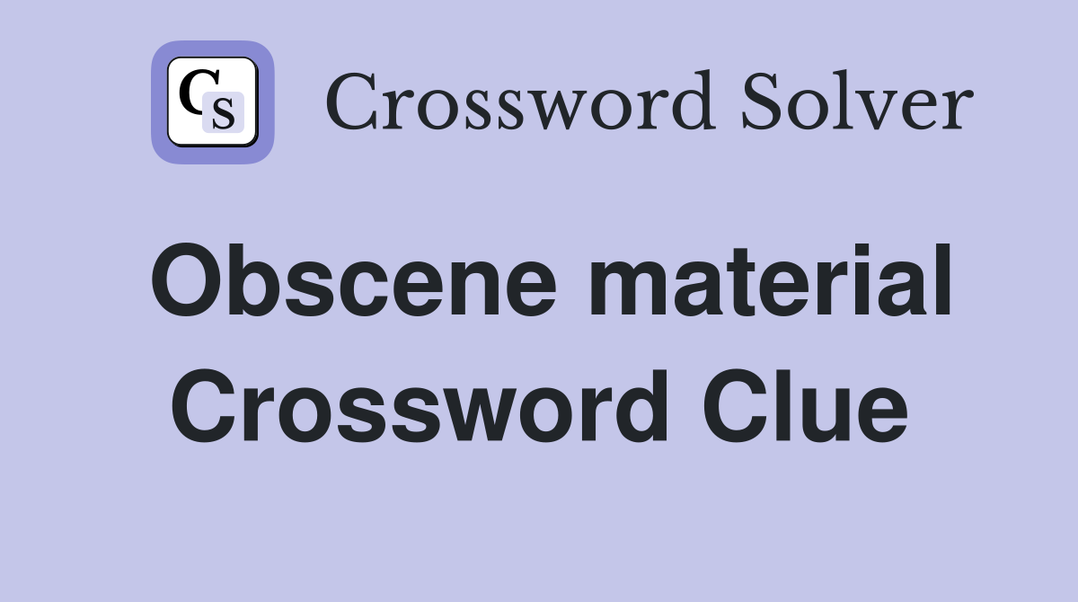 Obscene material Crossword Clue