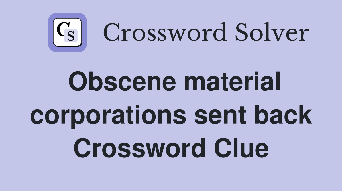 Obscene material corporations sent back Crossword Clue