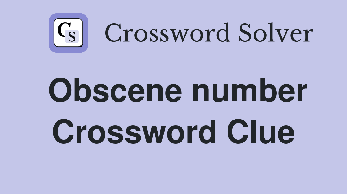 Obscene number Crossword Clue