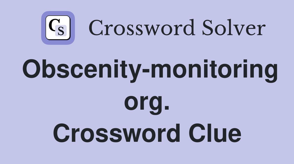Obscenity-monitoring org. Crossword Clue