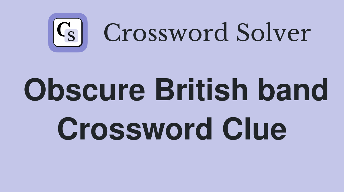Obscure British band Crossword Clue