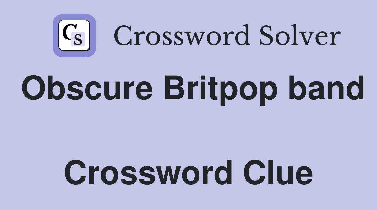 Obscure Britpop band  Crossword Clue